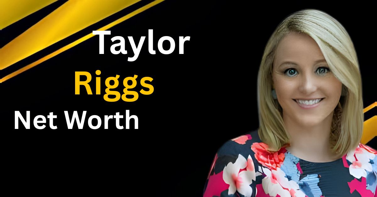taylor riggs net worth