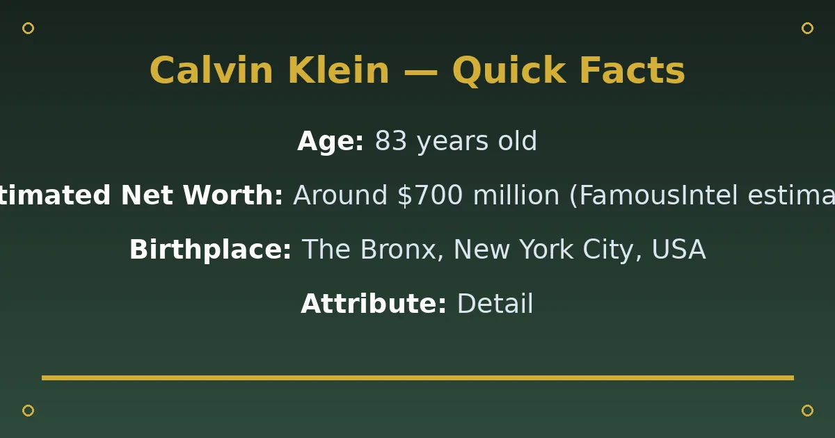 Calvin Klein Biography: Age, Wife, Net Worth & Career 2 Calvin Klein Biography: Age, Wife, Net Worth & Career quick facts