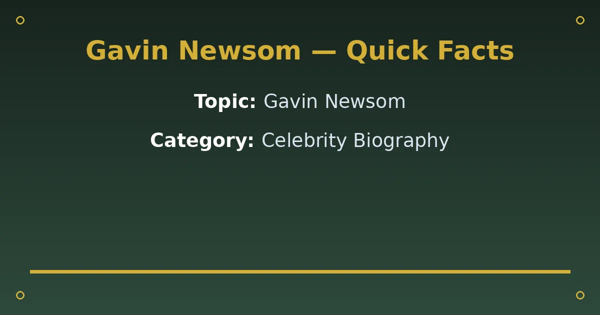 Gavin Newsom 2 Gavin Newsom quick facts
