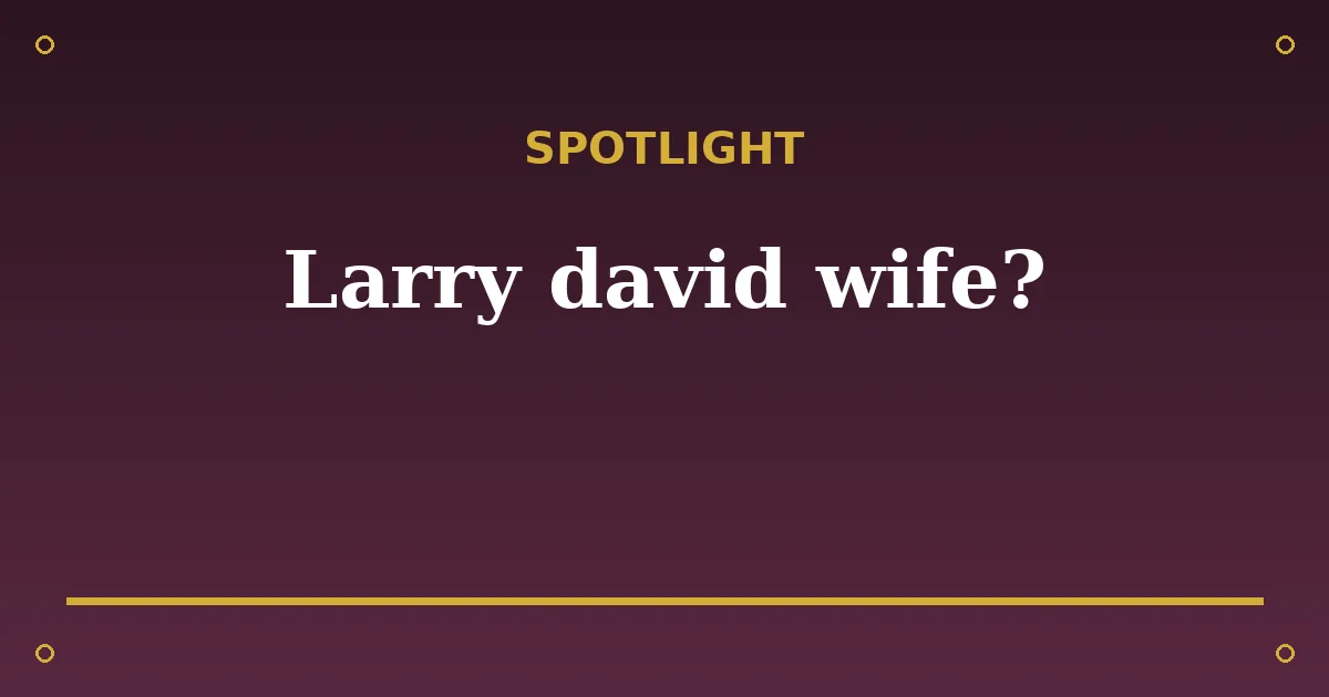 Larry David Biography: Age, Wife, Net Worth & Career 3 Larry David Biography: Age, Wife, Net Worth & Career spotlight