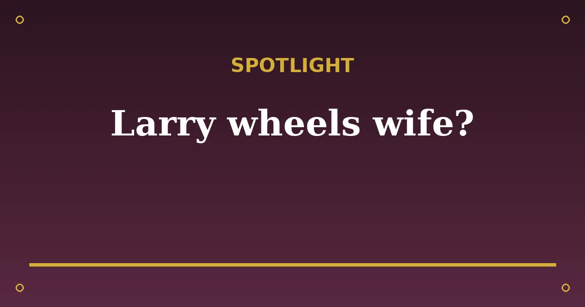 Larry Wheels Biography: Age, Wife, Net Worth & Career 3 Larry Wheels Biography: Age, Wife, Net Worth & Career spotlight