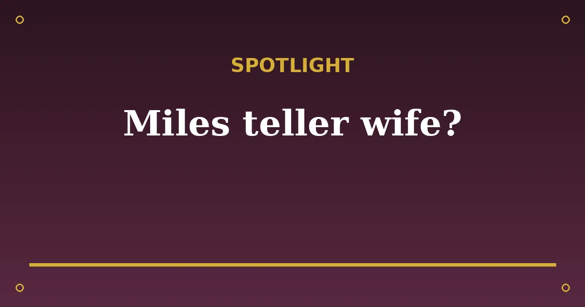 Miles Teller Biography: Age, Wife, Net Worth & Career 3 Miles Teller Biography: Age, Wife, Net Worth & Career spotlight