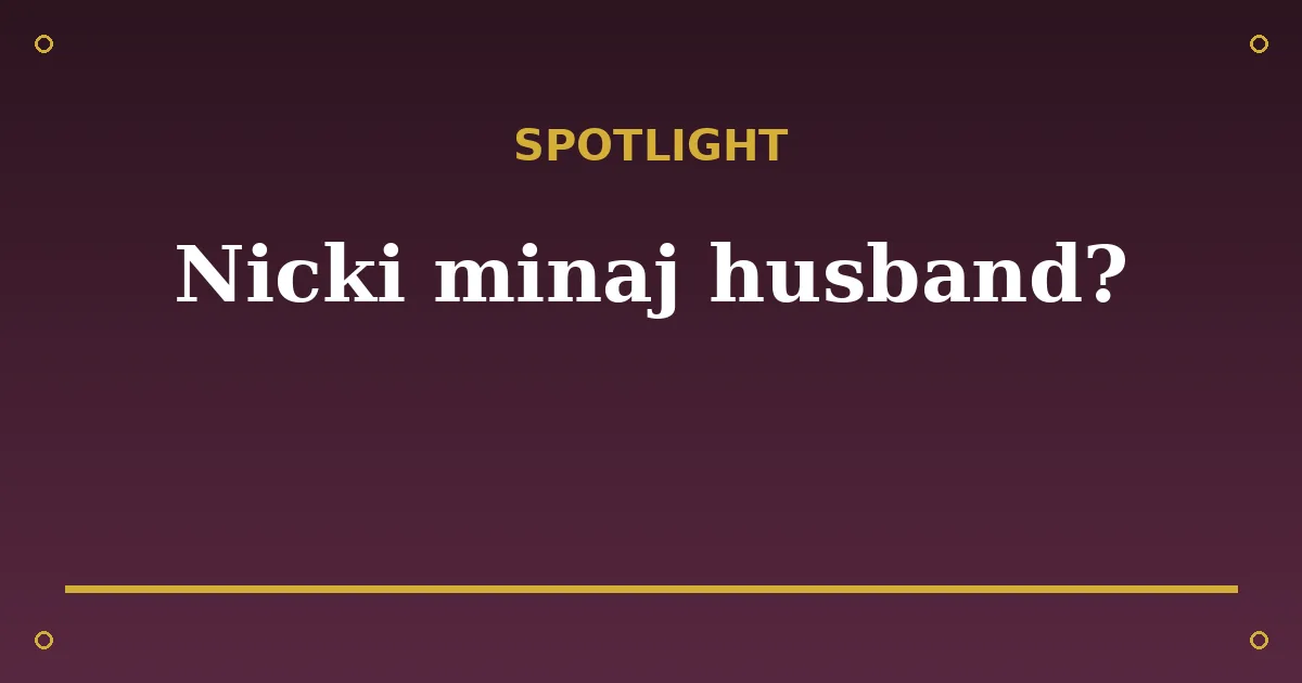 Nicki Minaj Biography: Husband, Age, Net Worth & Career 3 Nicki Minaj Biography: Husband, Age, Net Worth & Career spotlight
