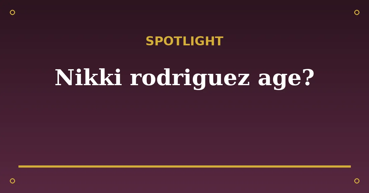 Nikki Rodriguez Biography: Age, Career & Rise to Fame 3 Nikki Rodriguez Biography: Age, Career & Rise to Fame spotlight