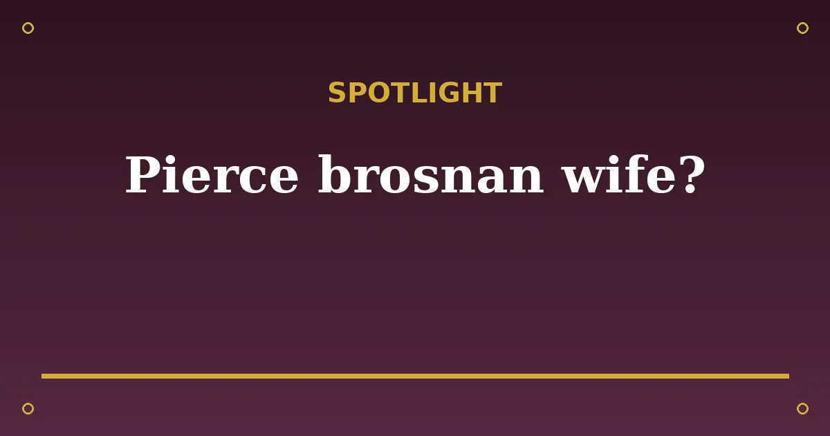 Pierce Brosnan Biography: Age, Wife, Net Worth & Career 3 Pierce Brosnan Biography: Age, Wife, Net Worth & Career spotlight