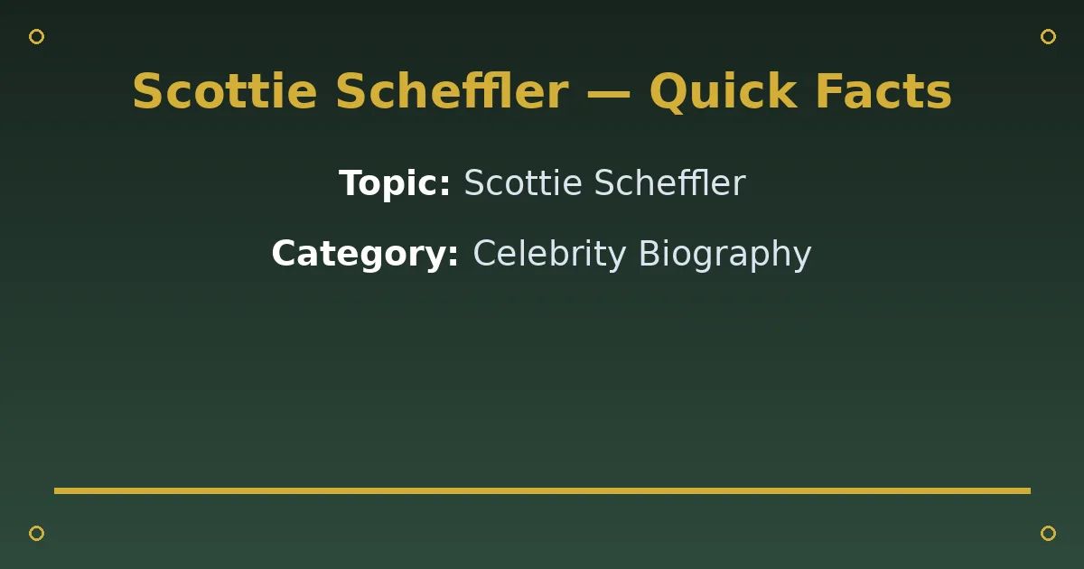 Scottie Scheffler Biography: Age, Wife, Net Worth & Career 2 Scottie Scheffler Biography: Age, Wife, Net Worth & Career quick facts