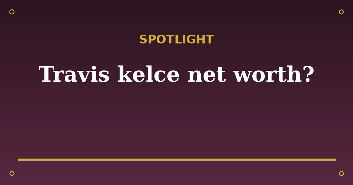 Travis Kelce Biography: Age, Net Worth, Wife & NFL Career 3 Travis Kelce Biography: Age, Net Worth, Wife & NFL Career spotlight