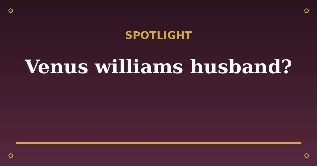 Venus Williams Biography: Age, Husband, Net Worth & Career 3 Venus Williams Biography: Age, Husband, Net Worth & Career spotlight