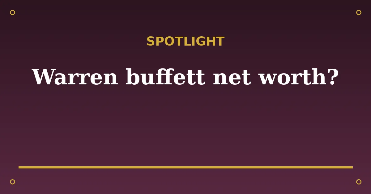 Warren Buffett Biography: Age, Wife, Net Worth & Career 3 Warren Buffett Biography: Age, Wife, Net Worth & Career spotlight